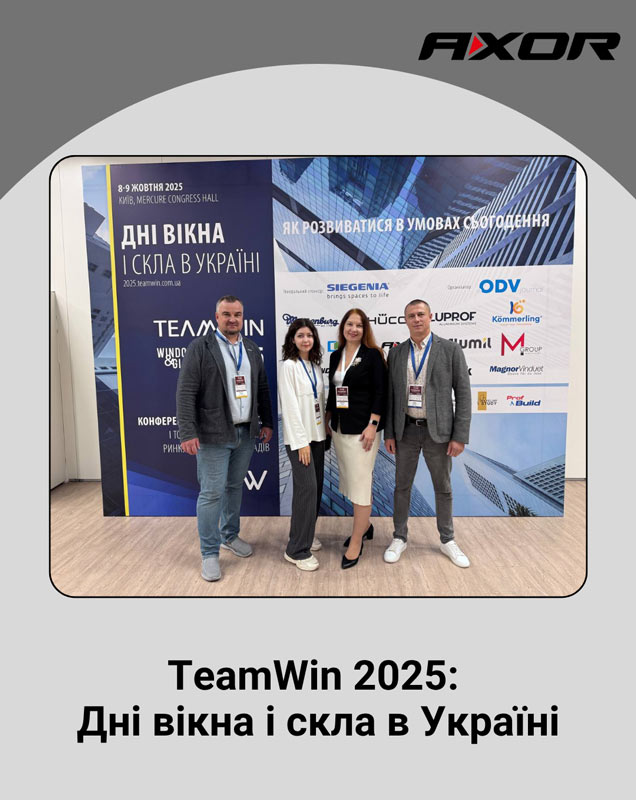 Участь AXOR Industry у TeamWin 2025: Дні вікна і скла в Україні